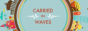 Carried in Waves